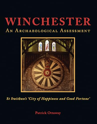 Beispielbild fr Winchester: Swithun's 'City of Happiness and Good Fortune': An Archaeological Assessment (Urban Archaeological Assessment) zum Verkauf von WorldofBooks