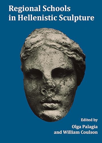 Beispielbild fr Regional Schools in Hellenistic Sculpture (Oxbow Monograph) zum Verkauf von Books From California