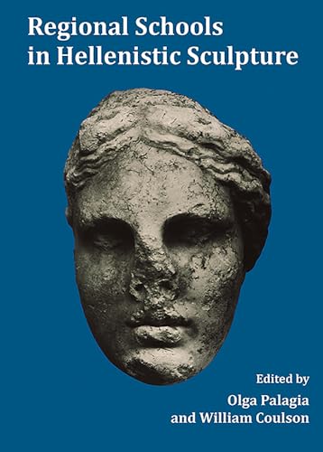 Imagen de archivo de Regional Schools in Hellenistic Sculpture (Oxbow Monograph) a la venta por Books From California