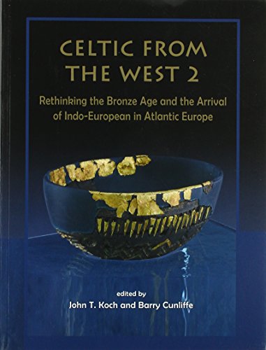 Imagen de archivo de Celtic from the West 2: Rethinking the Bronze Age and the Arrival of Indo-European in Atlantic Europe: 16 (Celtic Studies Publications) a la venta por WorldofBooks