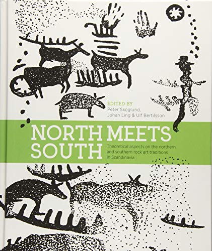 Stock image for North Meets South : Theoretical Aspects on the Northern and Southern Rock Art Traditions in Scandinavia for sale by Better World Books Ltd