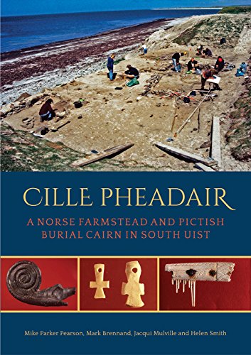 Beispielbild fr Cille Pheadair: a Norse Farmstead and Pictish Burial Cairn in South Uist (Sheffield Environmental and Archaeological Research Campaign in the Hebrides) zum Verkauf von Books From California