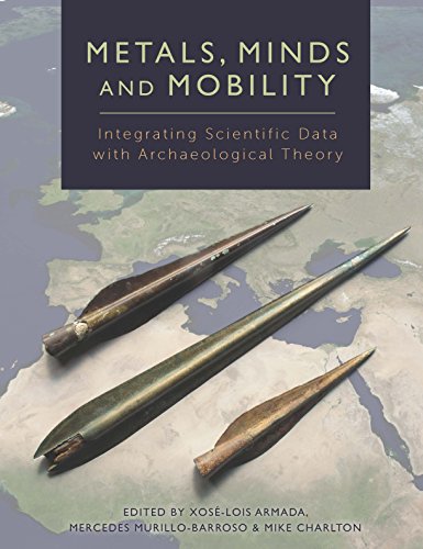 Beispielbild fr Metals, Minds and Mobility: Integrating Scientific Data with Archaeological Theory zum Verkauf von WorldofBooks