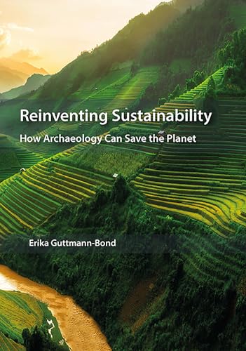 Beispielbild fr Reinventing Sustainability: How Archaeology can Save the Planet zum Verkauf von BooksRun