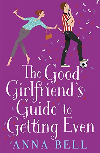 9781785760396: The Good Girlfriend's Guide to Getting Even: Funny and fresh, this is your next perfect romantic comedy