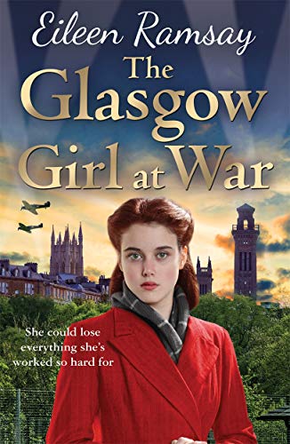 Stock image for The Glasgow Girl at War: The new heartwarming saga from the author of the G.I. Bride (Flowers of Scotland) for sale by WorldofBooks