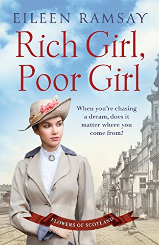 9781785762222: Rich Girl, Poor Girl: Flowers of Scotland: A heartbreaking saga of two women who fight for what they deserve