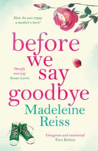 Imagen de archivo de Before We Say Goodbye: An unforgettable, heart-warming story of love and letting go, perfect for fans of Jojo Moyes a la venta por WorldofBooks