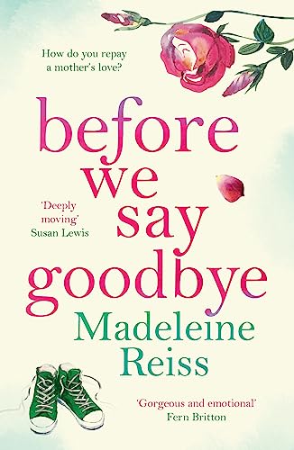 Stock image for Before We Say Goodbye: An unforgettable, heart-warming story of love and letting go, perfect for fans of Jojo Moyes for sale by WorldofBooks