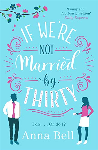 Imagen de archivo de If We're Not Married by Thirty: A perfect laugh-out-loud romantic comedy a la venta por WorldofBooks