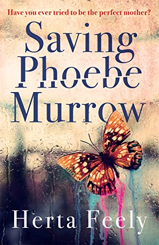 Stock image for Saving Phoebe Murrow: Have you ever tried to be the perfect mother? for sale by AwesomeBooks