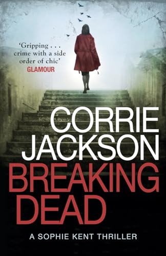 Beispielbild fr Breaking Dead: A Dark, Gripping, Edge-of-Your-Seat Debut Thriller (The Sophie Kent series) zum Verkauf von WorldofBooks