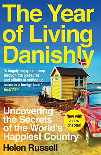 Stock image for The Year of Living Danishly: Uncovering the Secrets of the Worlds Happiest Country for sale by Goodwill of Colorado