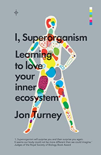 Beispielbild fr I, Superorganism: Learning to love your inner ecosystem zum Verkauf von WorldofBooks