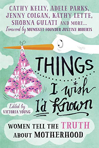 Imagen de archivo de Things I Wish I'd Known: Women tell the truth about motherhood a la venta por ubucuu