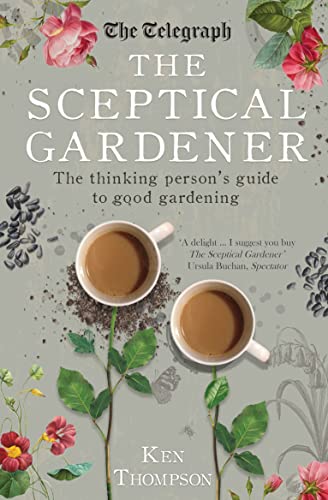 Stock image for The Sceptical Gardener: The Thinking Persons Guide to Good Gardening for sale by WorldofBooks