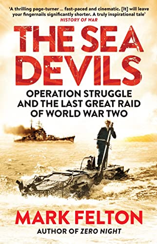 Stock image for The Sea Devils: Operation Struggle and the Last Great Raid of World War Two for sale by WorldofBooks