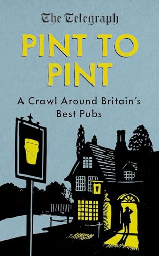 Stock image for Pint to Pint: A Crawl Around Britainâ   s Best Pubs for sale by WorldofBooks