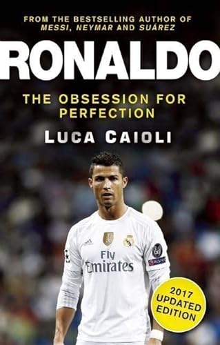 Beispielbild fr Ronaldo " 2017 Updated Edition: The Obsession For Perfection (Luca Caioli) zum Verkauf von WorldofBooks