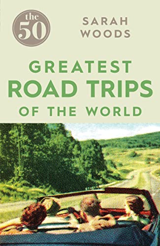 Imagen de archivo de The 50 Greatest Road Trips a la venta por Better World Books