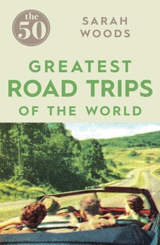 Stock image for The 50 Greatest Road Trips for sale by Better World Books