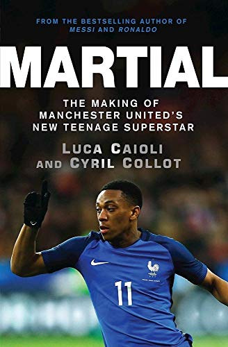 Beispielbild fr Martial: The Making of Manchester United's New Teenage Superstar (Luca Caioli) zum Verkauf von WorldofBooks