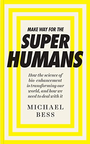 Beispielbild fr Make Way for the Superhumans: How the science of bio enhancement is transforming our world, and how we need to deal with it zum Verkauf von WorldofBooks