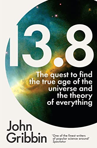 Beispielbild fr 13.8: The Quest to Find the True Age of the Universe and the Theory of Everything zum Verkauf von Monster Bookshop
