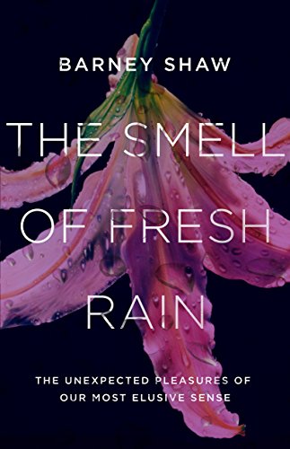 Imagen de archivo de The Smell of Fresh Rain : The Unexpected Pleasures of Our Most Elusive Sense a la venta por Better World Books: West