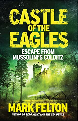 Stock image for Castle of the Eagles: Escape from Mussolinis Colditz for sale by WorldofBooks