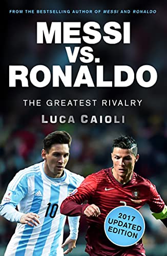 Beispielbild fr Messi vs. Ronaldo: The Greatest Rivalry (Luca Caioli) zum Verkauf von WorldofBooks