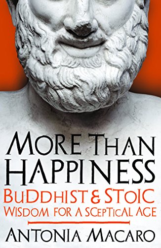 Beispielbild fr More Than Happiness: Buddhist and Stoic Wisdom for a Sceptical Age zum Verkauf von Friends of Johnson County Library