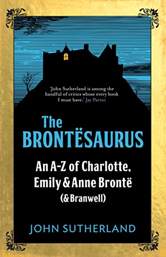 Beispielbild fr The Brontesaurus: An A "Z of Charlotte, Emily and Anne Brontë (and Branwell) zum Verkauf von WorldofBooks