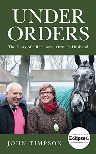 Stock image for Under Orders: The Diary of a Racehorse Owner's Husband for sale by Discover Books