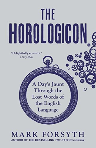 Beispielbild fr The Horologicon: A Day's Jaunt Through the Lost Words of the English Language zum Verkauf von WorldofBooks