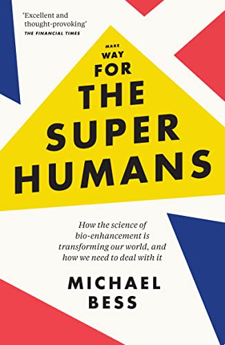 Beispielbild fr Make Way for the Superhumans: How the science of bio enhancement is transforming our world, and how we need to deal with it zum Verkauf von WorldofBooks