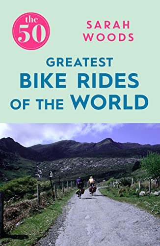 Imagen de archivo de The 50 Greatest Bike Rides of the World a la venta por Open Books