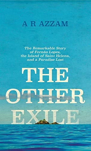 9781785781834: The Other Exile: The Story of Fernao Lopes, St Helena and a Paradise Lost [Hardcover] [May 04, 2017] Abdul Rahman Azzam