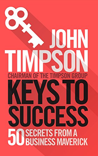Stock image for Keys to Success: 50 Secrets from a Business Maverick for sale by WorldofBooks