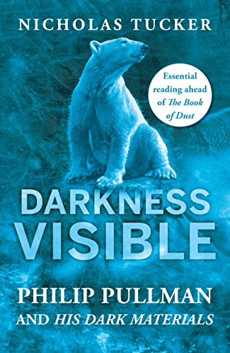 Imagen de archivo de Darkness Visible: Inside the World of Philip Pullman and His Dark Materials a la venta por SecondSale