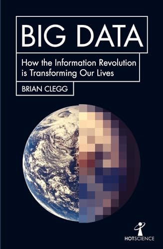 Stock image for Big Data: How the Information Revolution Is Transforming Our Lives (Hot Science) for sale by WorldofBooks