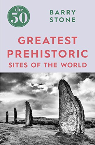 Imagen de archivo de The 50 Greatest Prehistoric Sites of the World a la venta por Blackwell's