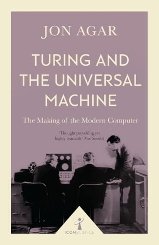 Imagen de archivo de Turing and the Universal Machine (Icon Science): The Making of the Modern Computer a la venta por WorldofBooks