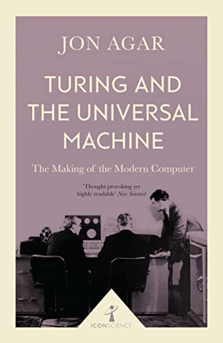 Stock image for Turing and the Universal Machine (Icon Science): The Making of the Modern Computer for sale by WorldofBooks