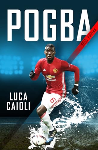 Beispielbild fr Pogba: The rise of Manchester United's Homecoming Hero (Luca Caioli) zum Verkauf von WorldofBooks