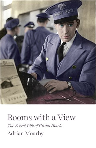 Stock image for Rooms with a View : The Secret Life of Great Hotels for sale by Better World Books