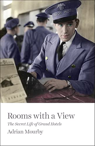 9781785782756: Rooms with a View: The Secret Life of Grand Hotels