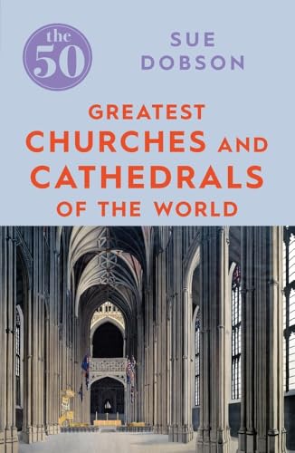 Beispielbild fr The 50 Greatest Churches and Cathedrals of the World zum Verkauf von Blackwell's