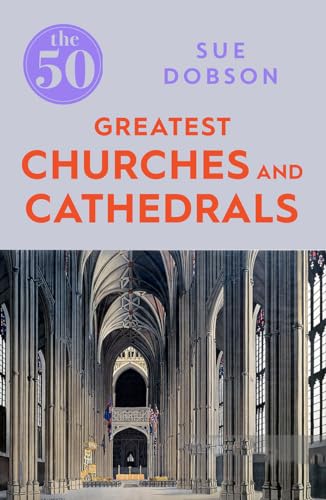 Stock image for The 50 Greatest Churches and Cathedrals of the World for sale by Blackwell's