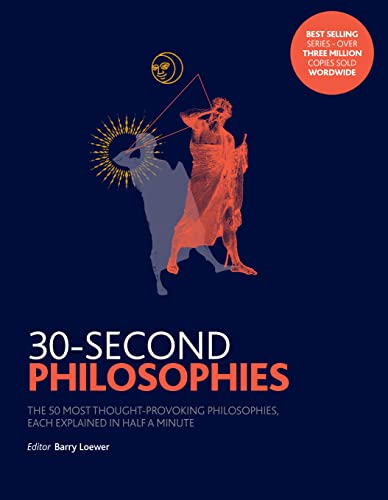 9781785782893: 30-Second Philosophies: The 50 Most Thought-provoking Philosophies, Each Explained in Half a Minute
